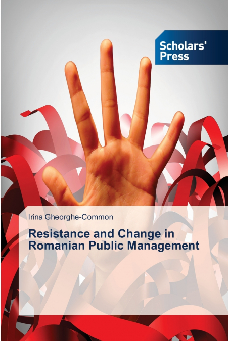 Resistance and Change in Romanian Public Management
