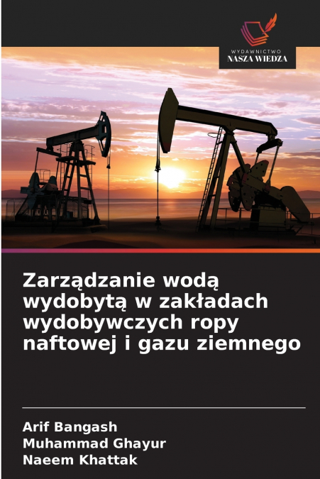 Zarządzanie wodą wydobytą w zakładach wydobywczych ropy naftowej i gazu ziemnego