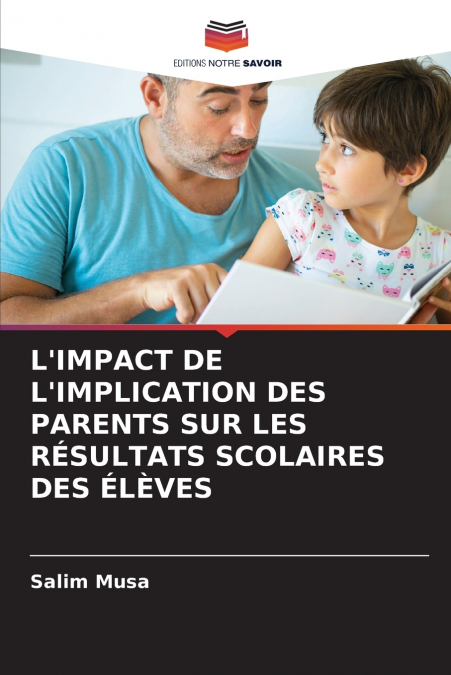 L’IMPACT DE L’IMPLICATION DES PARENTS SUR LES RÉSULTATS SCOLAIRES DES ÉLÈVES