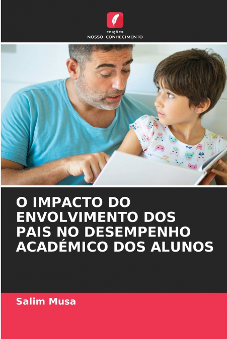 O IMPACTO DO ENVOLVIMENTO DOS PAIS NO DESEMPENHO ACADÉMICO DOS ALUNOS