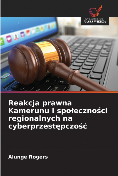 Reakcja prawna Kamerunu i społeczności regionalnych na cyberprzestępczość