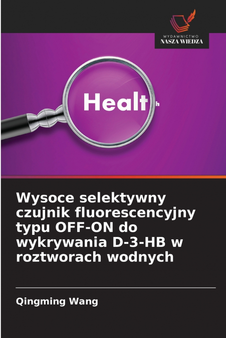Wysoce selektywny czujnik fluorescencyjny typu OFF-ON do wykrywania D-3-HB w roztworach wodnych