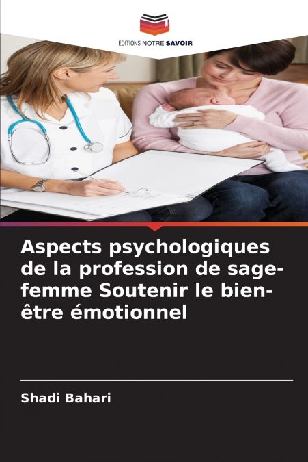Aspects psychologiques de la profession de sage-femme Soutenir le bien-être émotionnel