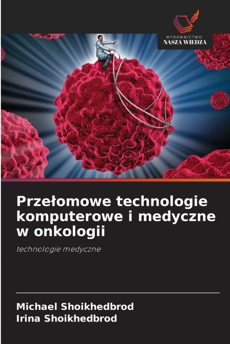 Przełomowe technologie komputerowe i medyczne w onkologii
