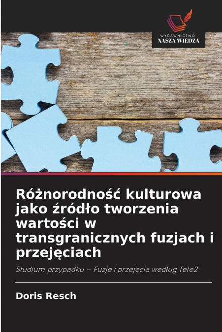 Różnorodność kulturowa jako źródło tworzenia wartości w transgranicznych fuzjach i przejęciach