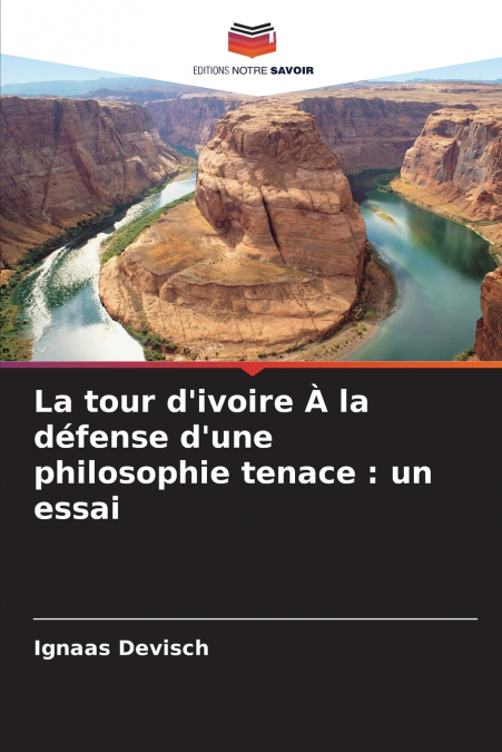 La tour d’ivoire À la défense d’une philosophie tenace