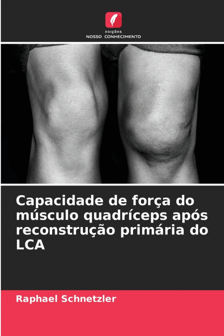Capacidade de força do músculo quadríceps após reconstrução primária do LCA