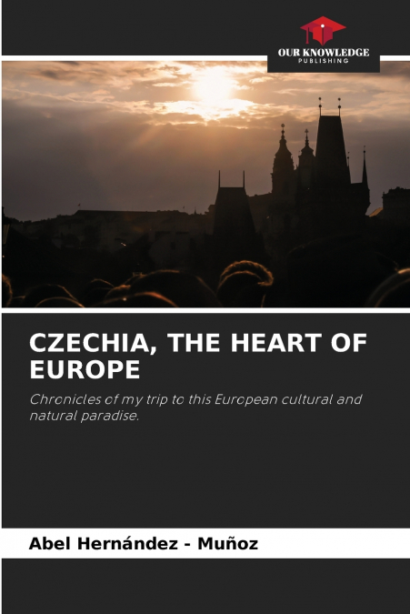 CZECHIA, THE HEART OF EUROPE