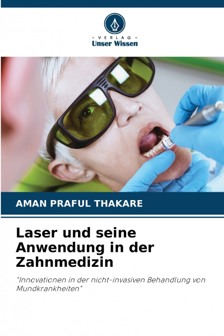 Laser und seine Anwendung in der Zahnmedizin