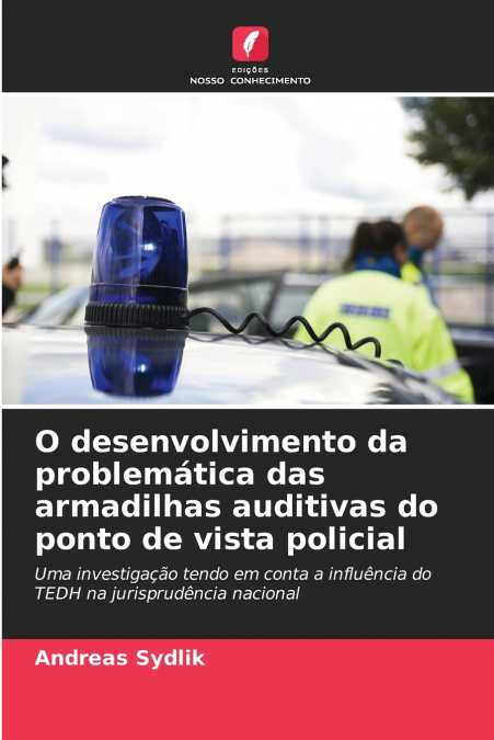 O desenvolvimento da problemática das armadilhas auditivas do ponto de vista policial