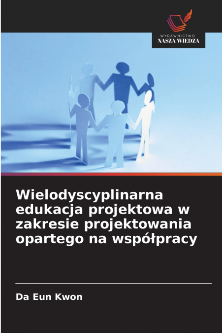 Wielodyscyplinarna edukacja projektowa w zakresie projektowania opartego na współpracy