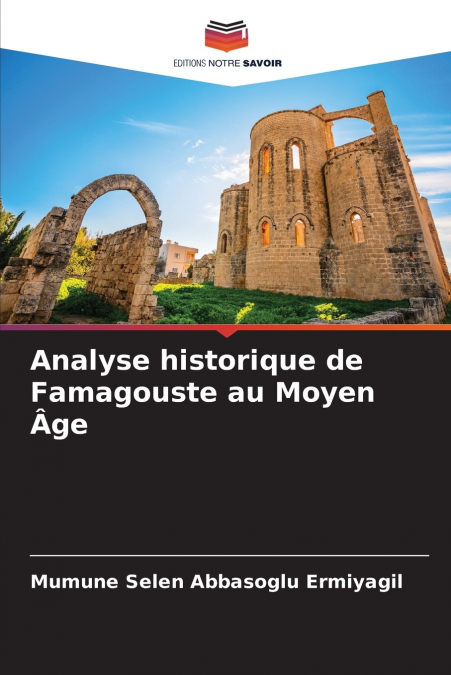 Analyse historique de Famagouste au Moyen Âge