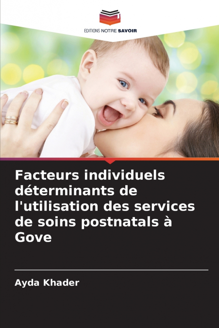 Facteurs individuels déterminants de l’utilisation des services de soins postnatals à Gove