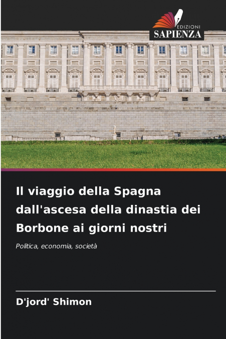 Il viaggio della Spagna dall’ascesa della dinastia dei Borbone ai giorni nostri