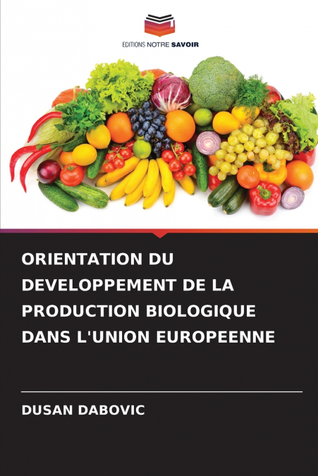 ORIENTATION DU DEVELOPPEMENT DE LA PRODUCTION BIOLOGIQUE DANS L’UNION EUROPEENNE