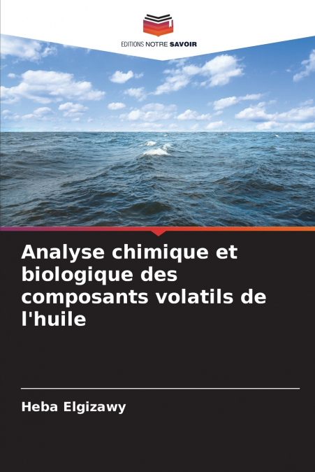 Analyse chimique et biologique des composants volatils de l’huile