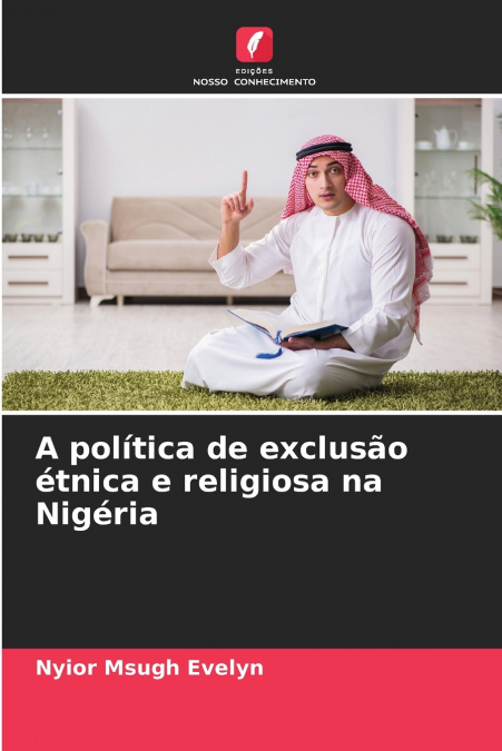 A política de exclusão étnica e religiosa na Nigéria