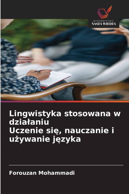 Lingwistyka stosowana w działaniu Uczenie się, nauczanie i używanie języka