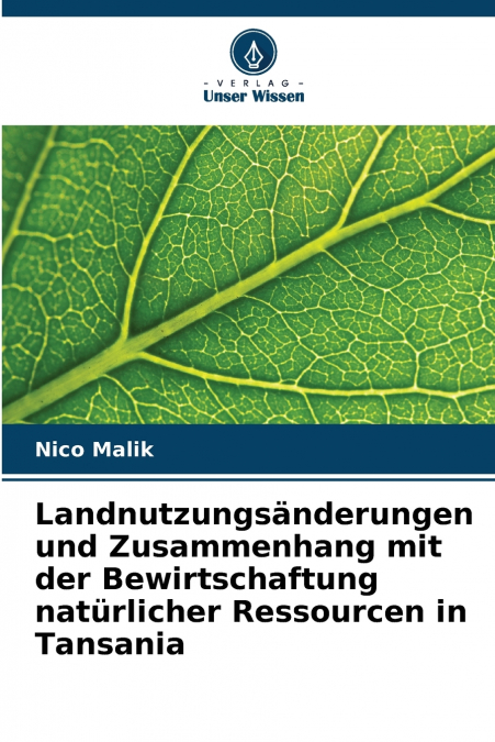 Landnutzungsänderungen und Zusammenhang mit der Bewirtschaftung natürlicher Ressourcen in Tansania