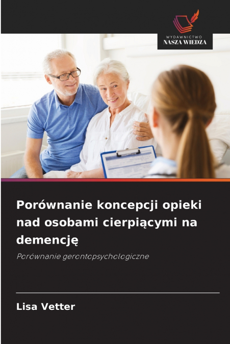 Porównanie koncepcji opieki nad osobami cierpiącymi na demencję
