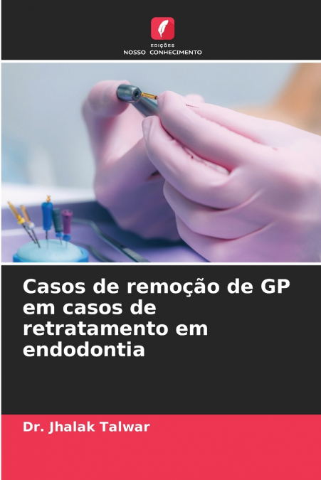 Casos de remoção de GP em casos de retratamento em endodontia