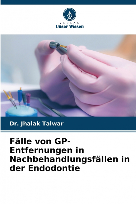Fälle von GP-Entfernungen in Nachbehandlungsfällen in der Endodontie