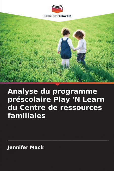 Analyse du programme préscolaire Play ’N Learn du Centre de ressources familiales