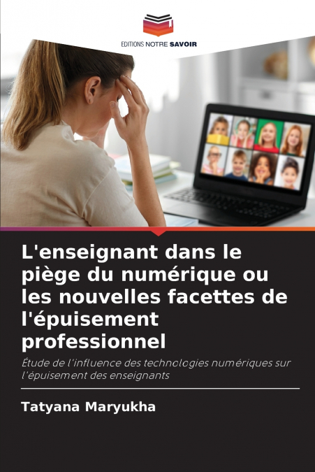 L’enseignant dans le piège du numérique ou les nouvelles facettes de l’épuisement professionnel