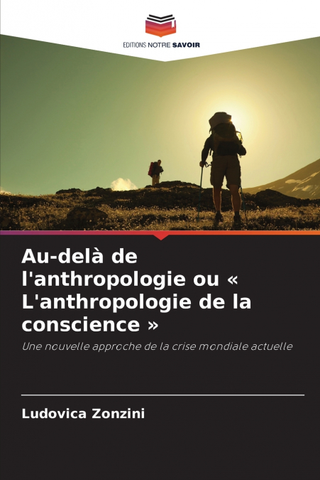 Au-delà de l’anthropologie ou  L’anthropologie de la conscience