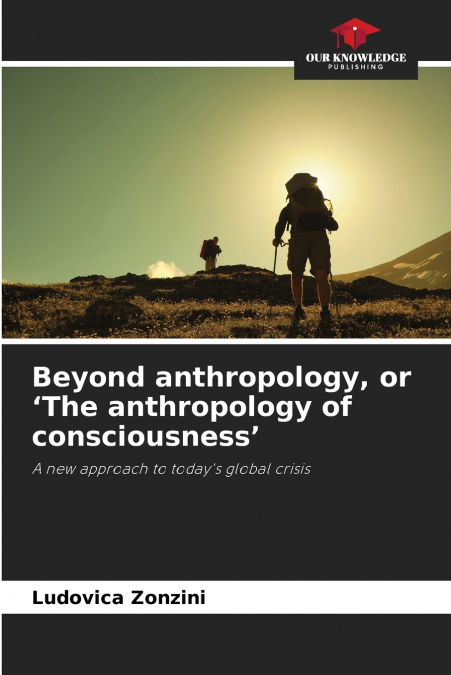 Beyond anthropology, or ’The anthropology of consciousness’