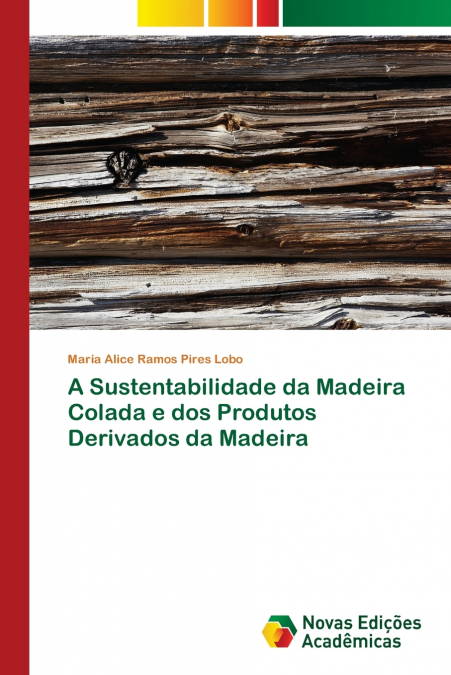 A Sustentabilidade da Madeira Colada e dos Produtos Derivados da Madeira