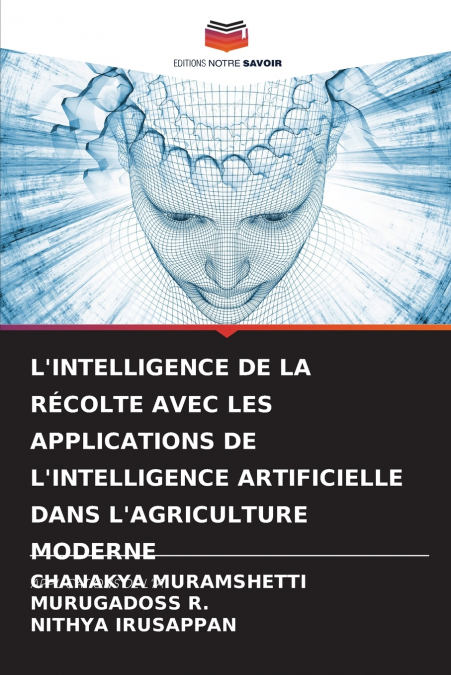 L’INTELLIGENCE DE LA RÉCOLTE AVEC LES APPLICATIONS DE L’INTELLIGENCE ARTIFICIELLE DANS L’AGRICULTURE MODERNE