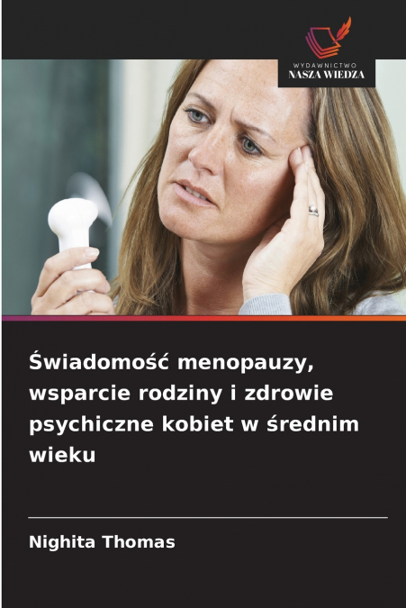 Świadomość menopauzy, wsparcie rodziny i zdrowie psychiczne kobiet w średnim wieku
