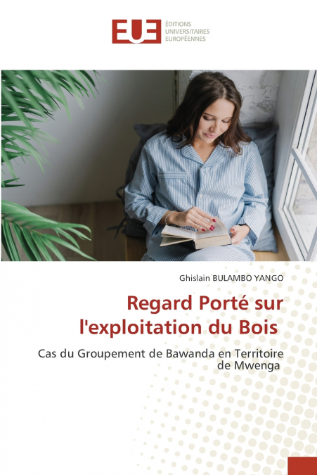 Regard Porté sur l’exploitation du Bois