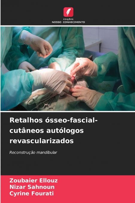 Retalhos ósseo-fascial-cutâneos autólogos revascularizados