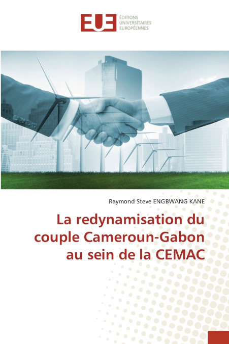 La redynamisation du couple Cameroun-Gabon au sein de la CEMAC
