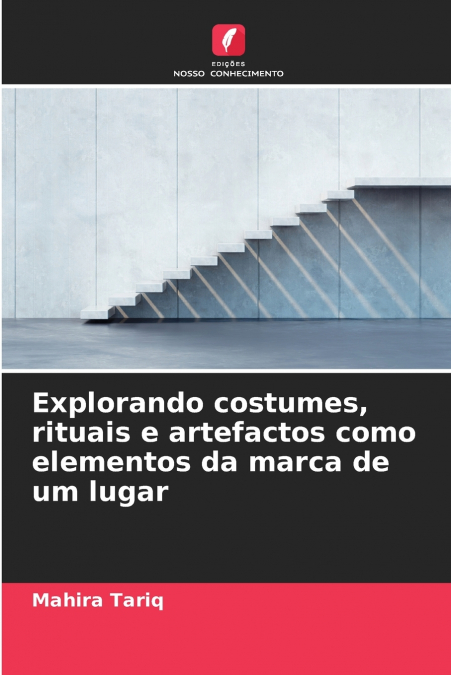 Explorando costumes, rituais e artefactos como elementos da marca de um lugar