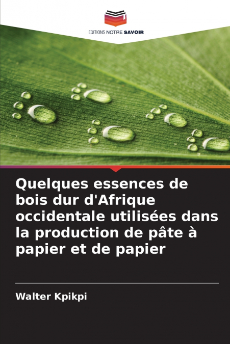 Quelques essences de bois dur d’Afrique occidentale utilisées dans la production de pâte à papier et de papier