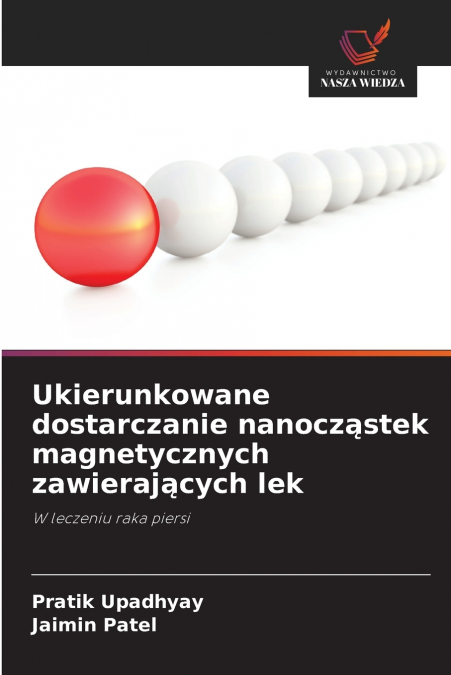 Ukierunkowane dostarczanie nanocząstek magnetycznych zawierających lek