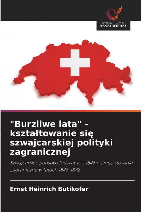 'Burzliwe lata' - kształtowanie się szwajcarskiej polityki zagranicznej