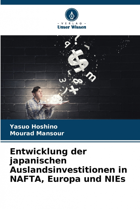 Entwicklung der japanischen Auslandsinvestitionen in NAFTA, Europa und NIEs