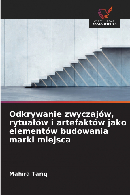 Odkrywanie zwyczajów, rytuałów i artefaktów jako elementów budowania marki miejsca