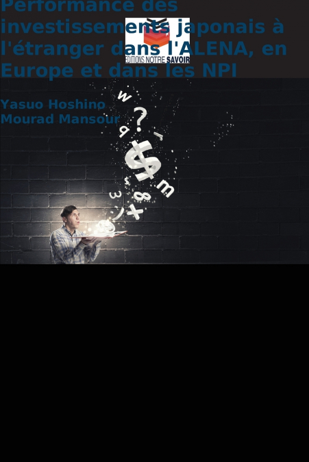 Performance des investissements japonais à l’étranger dans l’ALENA, en Europe et dans les NPI