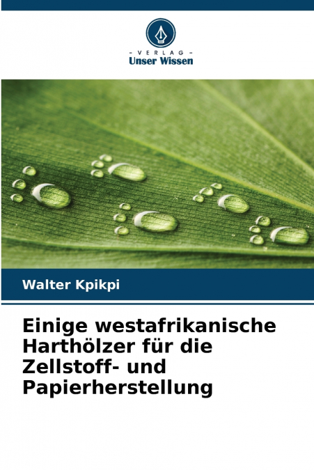 Einige westafrikanische Harthölzer für die Zellstoff- und Papierherstellung