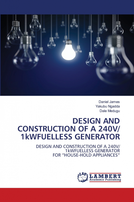 DESIGN AND CONSTRUCTION OF A 240V/ 1kWFUELLESS GENERATOR