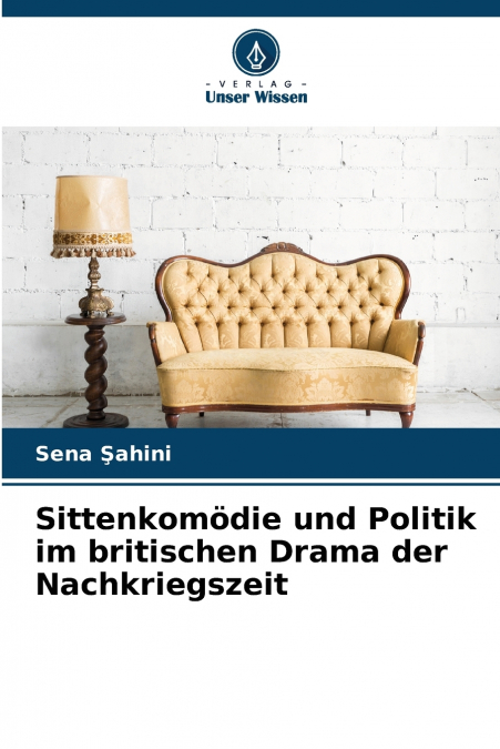 Sittenkomödie und Politik im britischen Drama der Nachkriegszeit