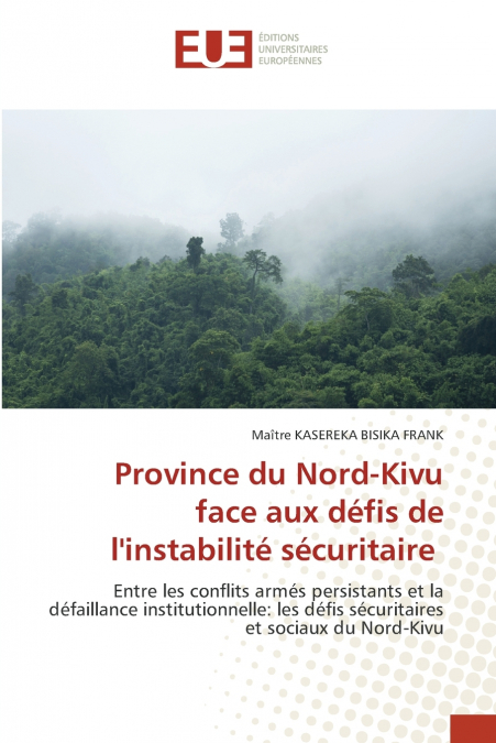 Province du Nord-Kivu face aux défis de l’instabilité sécuritaire