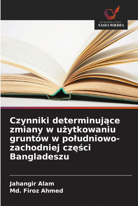 Czynniki determinujące zmiany w użytkowaniu gruntów w południowo-zachodniej części Bangladeszu