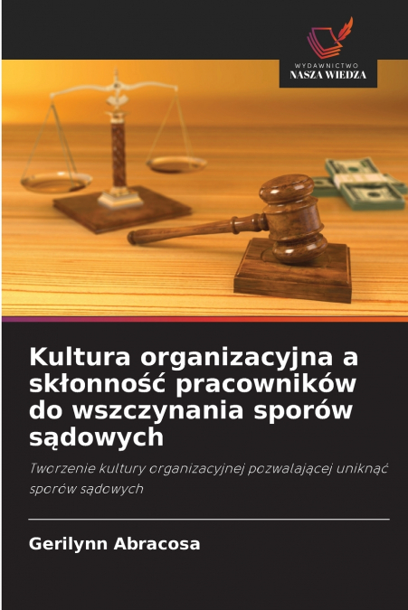 Kultura organizacyjna a skłonność pracowników do wszczynania sporów sądowych