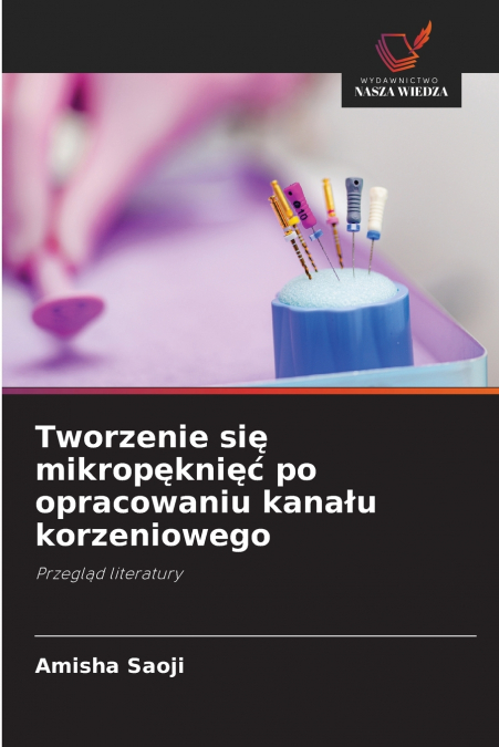 Tworzenie się mikropęknięć po opracowaniu kanału korzeniowego